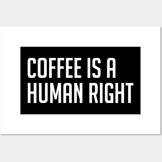 Coffee is a Human Right Wall Art by MUVE